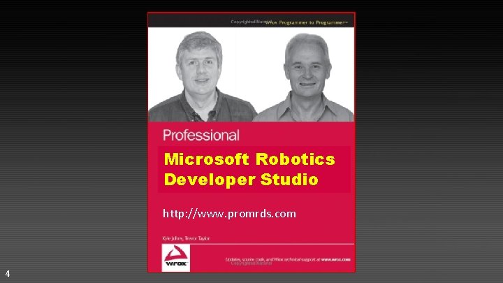 Microsoft Robotics Developer Studio http: //www. promrds. com 4 