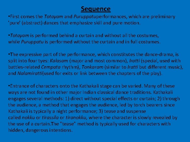 Sequence • First comes the Totayam and Puruppatuperformances, which are preliminary 'pure' (abstract) dances