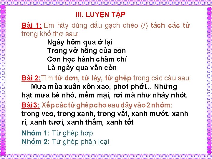 III. LUYỆN TẬP Bài 1: Em hãy dùng dấu gạch chéo (/) tách các