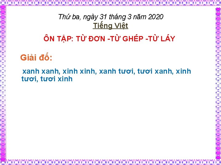 Thứ ba, ngày 31 tháng 3 năm 2020 Tiếng Việt ÔN TẬP: TỪ ĐƠN