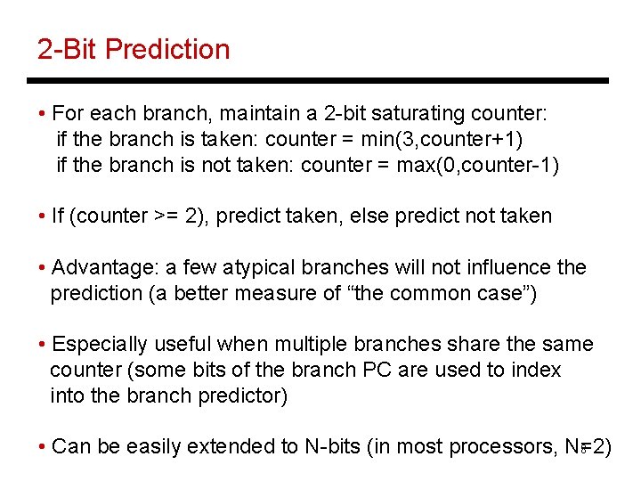 2 -Bit Prediction • For each branch, maintain a 2 -bit saturating counter: if