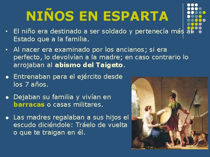 NIÑOS EN ESPARTA • El niño era destinado a ser soldado y pertenecía más