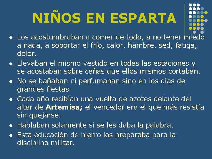 NIÑOS EN ESPARTA l l l Los acostumbraban a comer de todo, a no