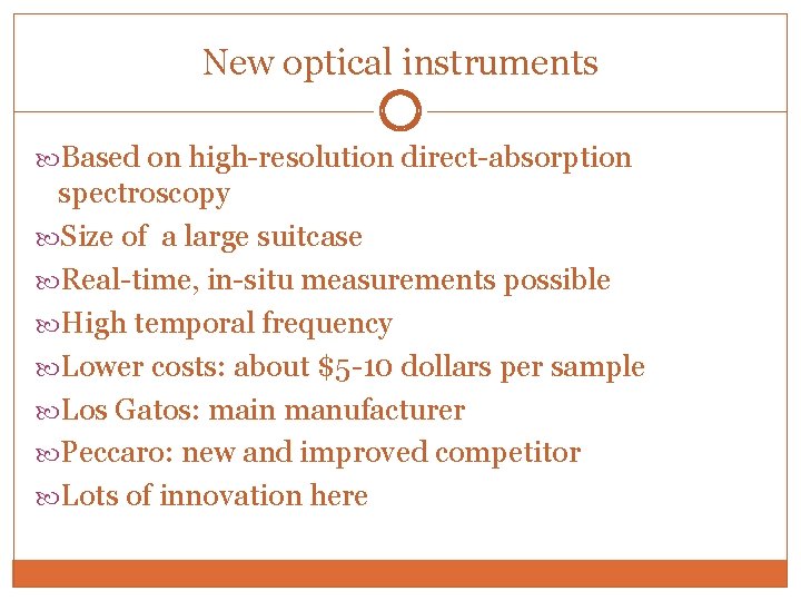 New optical instruments Based on high-resolution direct-absorption spectroscopy Size of a large suitcase Real-time,