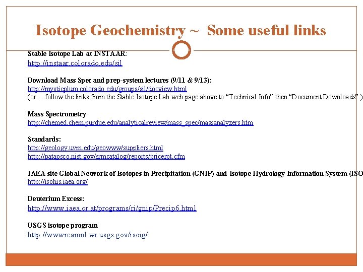 Isotope Geochemistry ~ Some useful links Stable Isotope Lab at INSTAAR: http: //instaar. colorado.