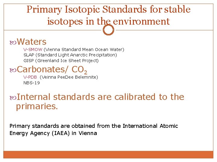 Primary Isotopic Standards for stable isotopes in the environment Waters V-SMOW (Vienna Standard Mean