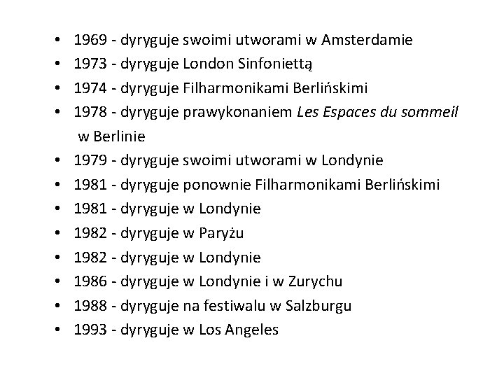  • • • 1969 - dyryguje swoimi utworami w Amsterdamie 1973 - dyryguje