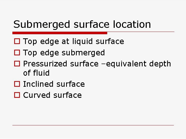 Submerged surface location o Top edge at liquid surface o Top edge submerged o