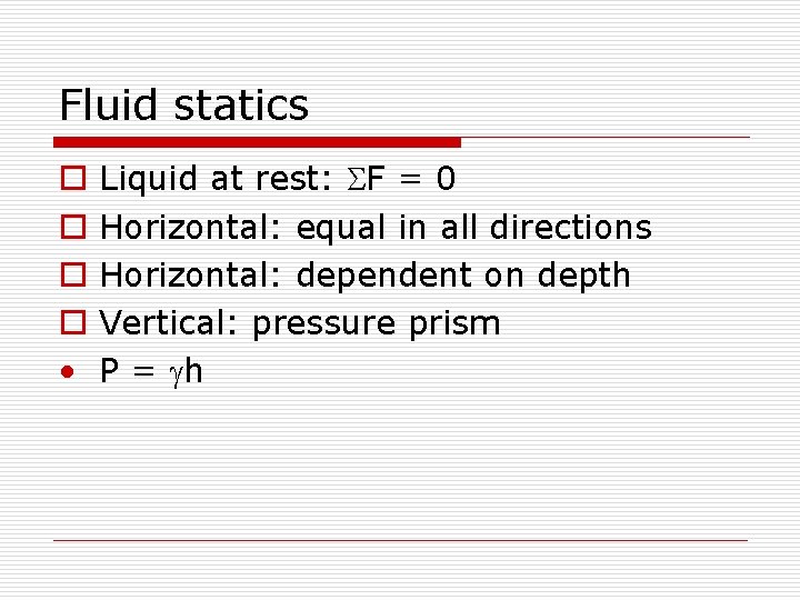Fluid statics o o • Liquid at rest: F = 0 Horizontal: equal in