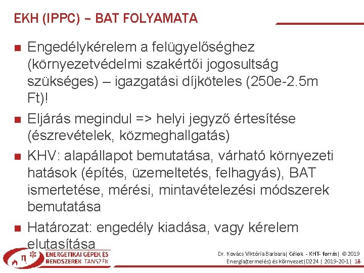 EKH (IPPC) – BAT FOLYAMATA Engedélykérelem a felügyelőséghez (környezetvédelmi szakértői jogosultság szükséges) – igazgatási