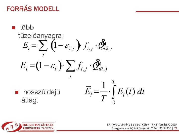 FORRÁS MODELL több tüzelőanyagra: hosszúidejű átlag: Dr. Kovács Viktória Barbara| Célok - KHT- forrás|