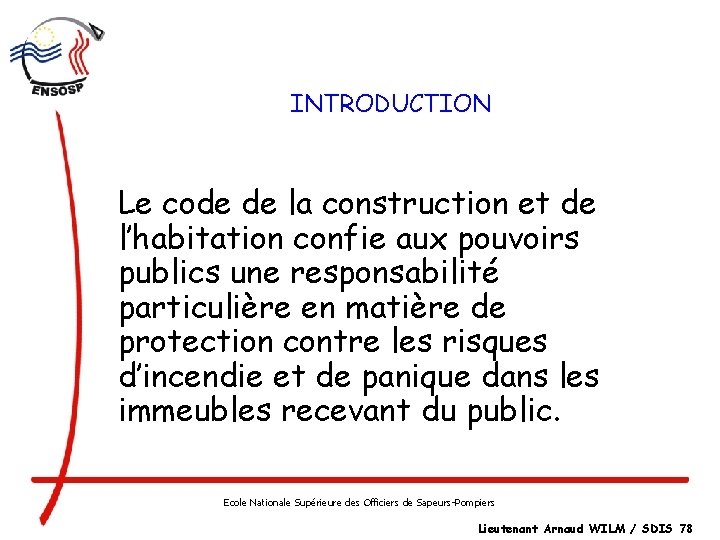 INTRODUCTION Le code de la construction et de l’habitation confie aux pouvoirs publics une