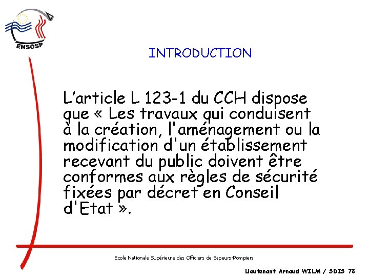 INTRODUCTION L’article L 123 -1 du CCH dispose que « Les travaux qui conduisent