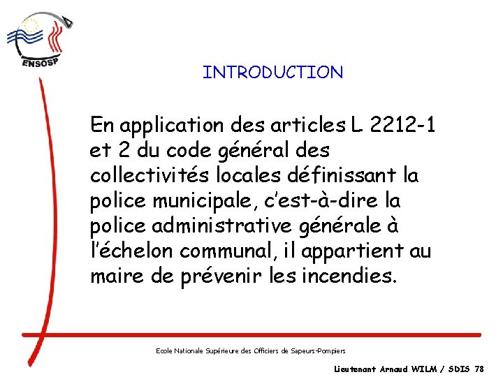 INTRODUCTION En application des articles L 2212 -1 et 2 du code général des