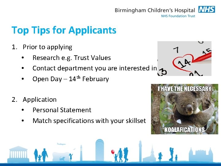 Top Tips for Applicants 1. Prior to applying • Research e. g. Trust Values