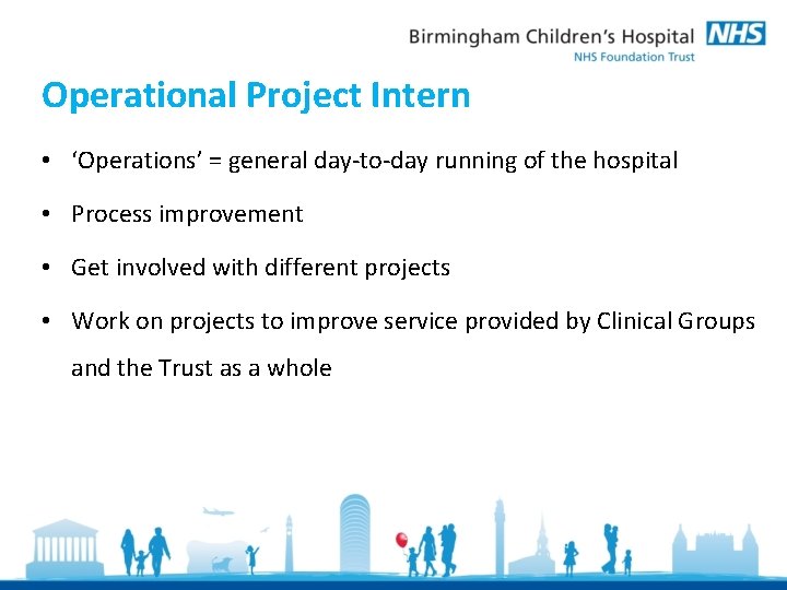 Operational Project Intern • ‘Operations’ = general day-to-day running of the hospital • Process