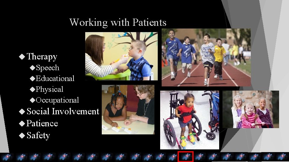 Working with Patients Therapy Speech Educational Physical Occupational Social Involvement Patience Safety 