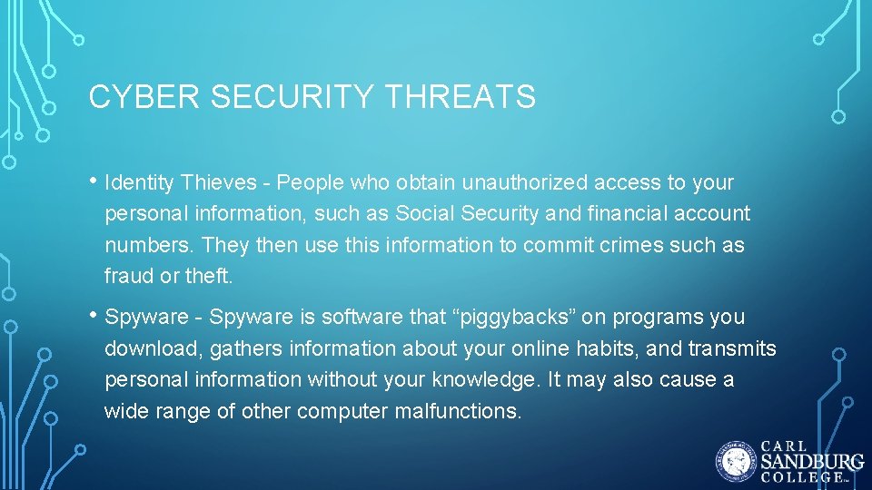 CYBER SECURITY THREATS • Identity Thieves - People who obtain unauthorized access to your CYBER SECURITY THREATS • Identity Thieves - People who obtain unauthorized access to your