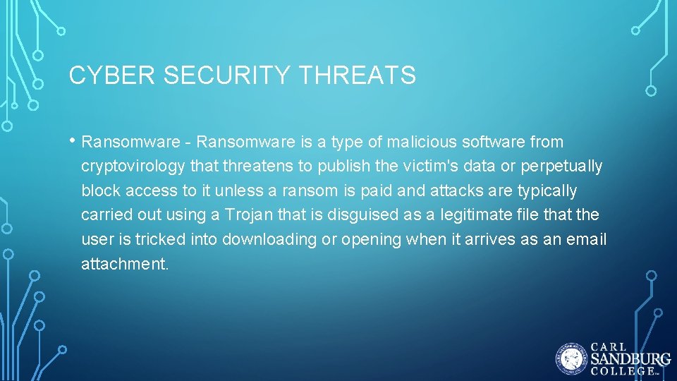CYBER SECURITY THREATS • Ransomware - Ransomware is a type of malicious software from CYBER SECURITY THREATS • Ransomware - Ransomware is a type of malicious software from