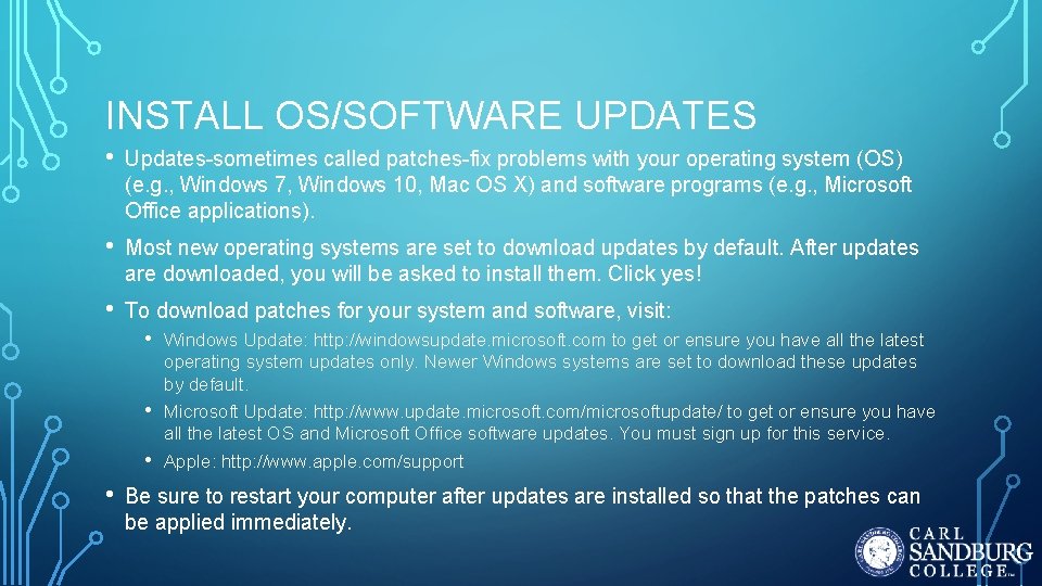 INSTALL OS/SOFTWARE UPDATES • Updates-sometimes called patches-fix problems with your operating system (OS) (e. INSTALL OS/SOFTWARE UPDATES • Updates-sometimes called patches-fix problems with your operating system (OS) (e.