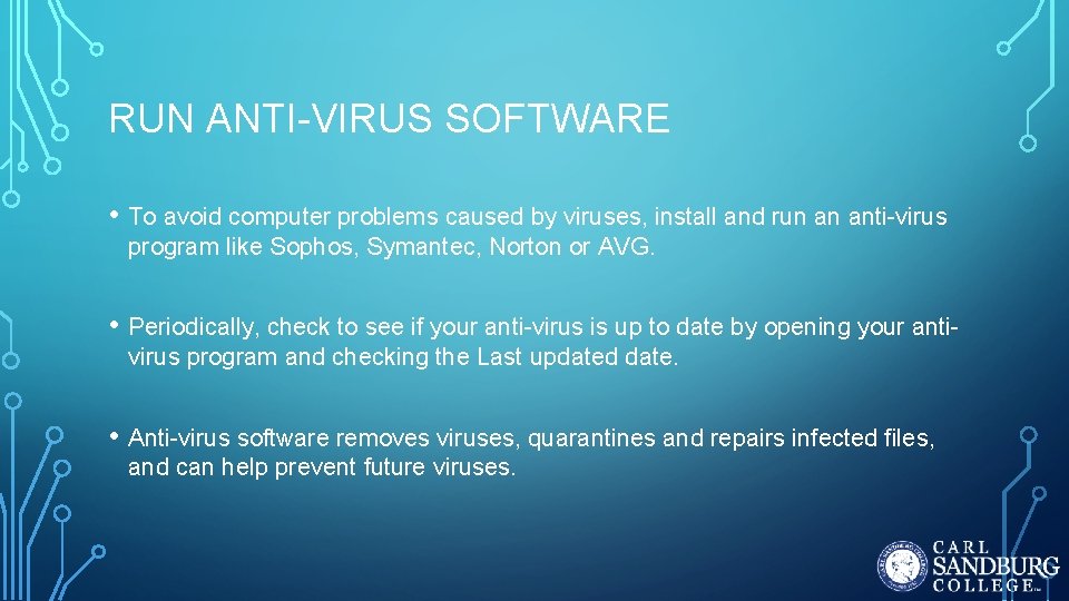 RUN ANTI-VIRUS SOFTWARE • To avoid computer problems caused by viruses, install and run RUN ANTI-VIRUS SOFTWARE • To avoid computer problems caused by viruses, install and run
