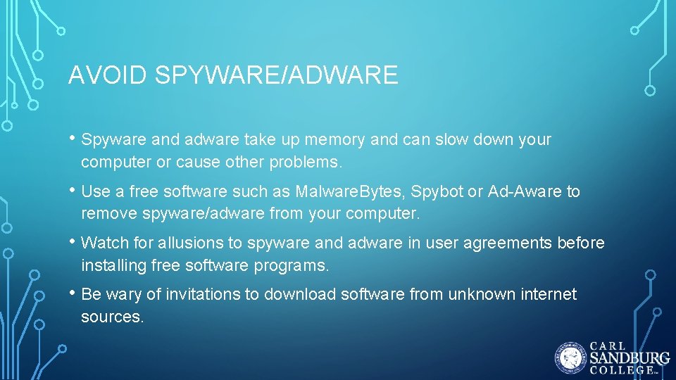 AVOID SPYWARE/ADWARE • Spyware and adware take up memory and can slow down your AVOID SPYWARE/ADWARE • Spyware and adware take up memory and can slow down your