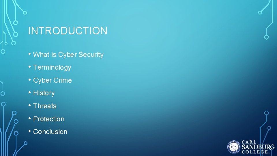 INTRODUCTION • What is Cyber Security • Terminology • Cyber Crime • History • INTRODUCTION • What is Cyber Security • Terminology • Cyber Crime • History •