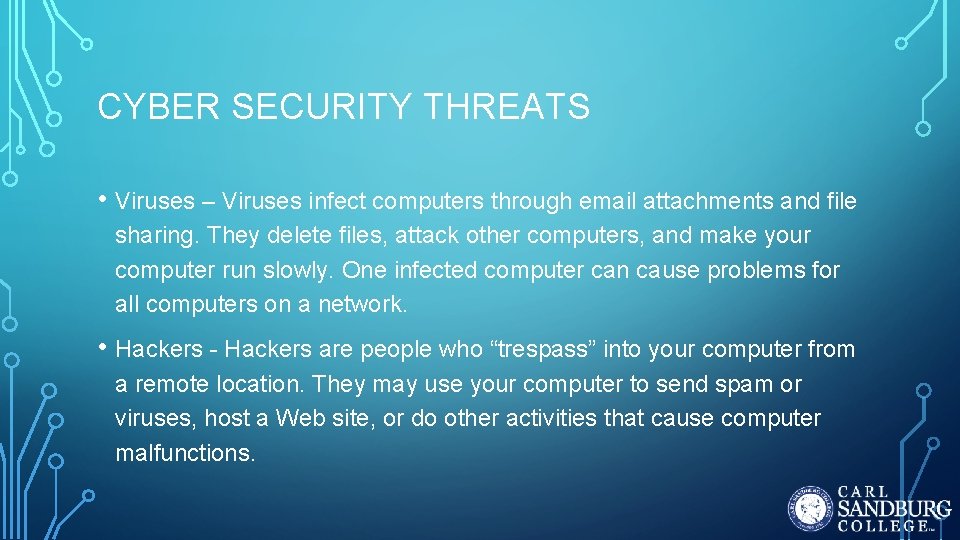 CYBER SECURITY THREATS • Viruses – Viruses infect computers through email attachments and file CYBER SECURITY THREATS • Viruses – Viruses infect computers through email attachments and file