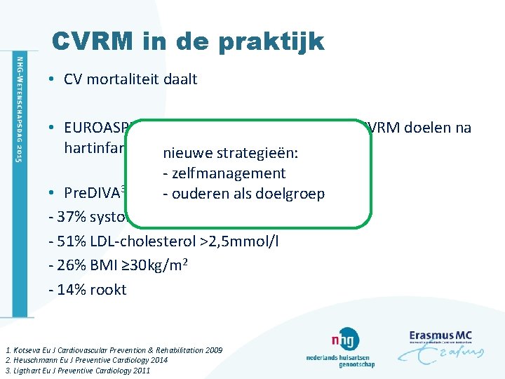 CVRM in de praktijk • CV mortaliteit daalt • EUROASPIRE III 1, 2: weinig