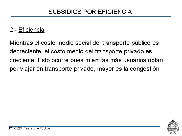 SUBSIDIOS POR EFICIENCIA 2. - Eficiencia Mientras el costo medio social del transporte público