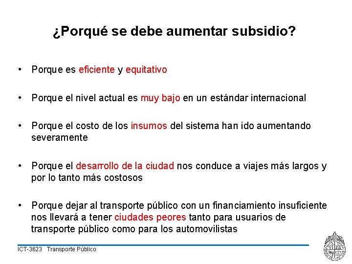 ¿Porqué se debe aumentar subsidio? • Porque es eficiente y equitativo • Porque el