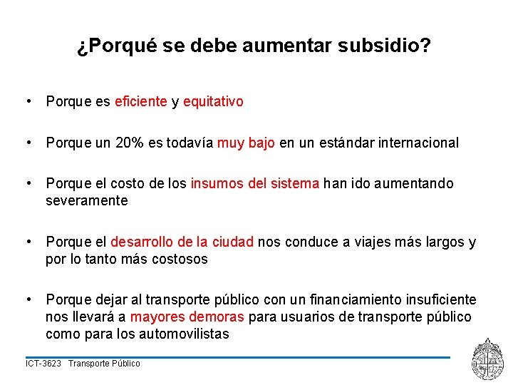 ¿Porqué se debe aumentar subsidio? • Porque es eficiente y equitativo • Porque un