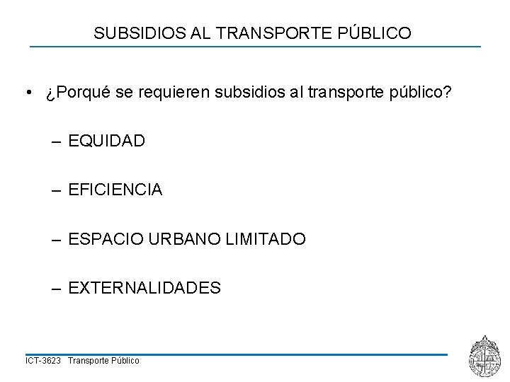 SUBSIDIOS AL TRANSPORTE PÚBLICO • ¿Porqué se requieren subsidios al transporte público? – EQUIDAD