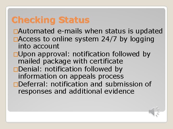 Checking Status �Automated e-mails when status is updated �Access to online system 24/7 by