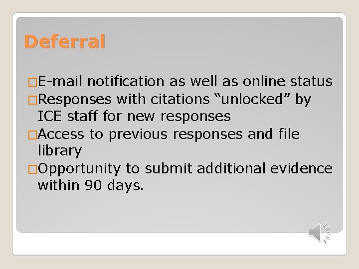 Deferral �E-mail notification as well as online status �Responses with citations “unlocked” by ICE