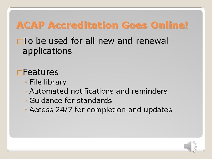 ACAP Accreditation Goes Online! �To be used for all new and renewal applications �Features