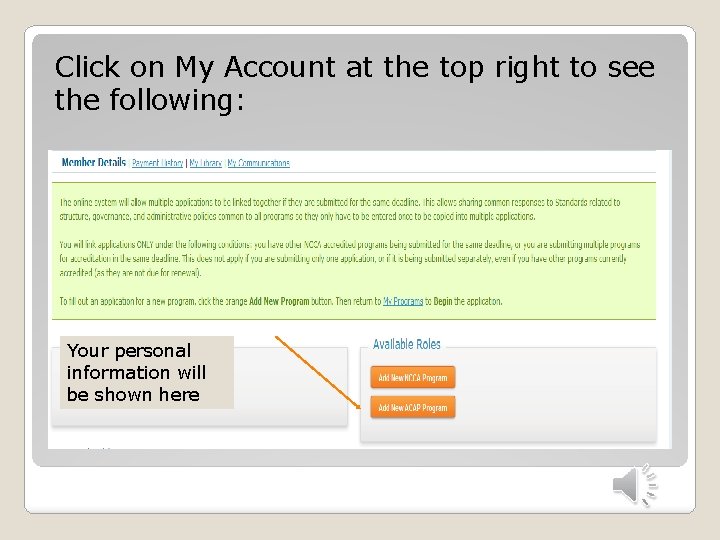 Click on My Account at the top right to see the following: Your personal