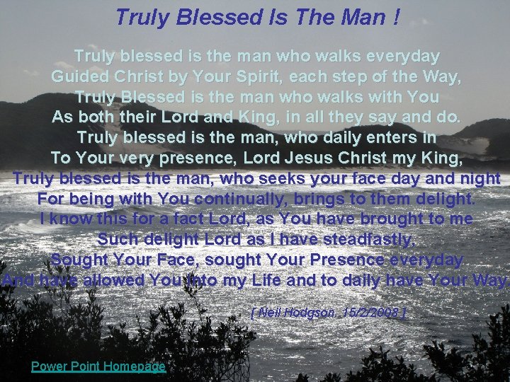 Truly Blessed Is The Man ! Truly blessed is the man who walks everyday