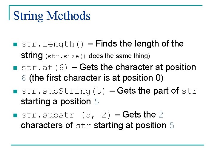 String Methods n n str. length() – Finds the length of the string (str.