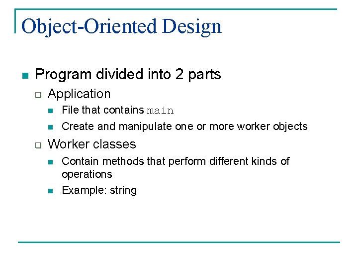 Object-Oriented Design n Program divided into 2 parts q q Application n File that