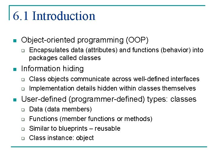 6. 1 Introduction n Object-oriented programming (OOP) q n Information hiding q q n