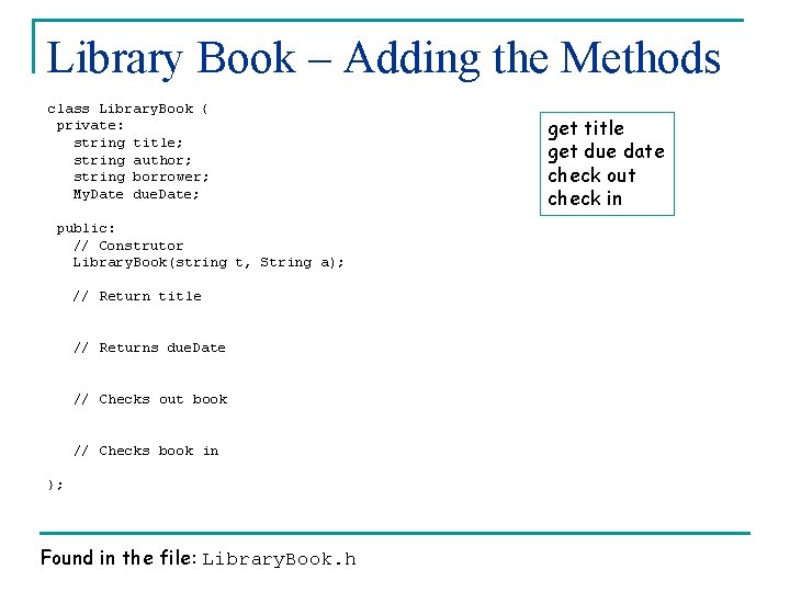 Library Book – Adding the Methods class Library. Book { private: string title; string