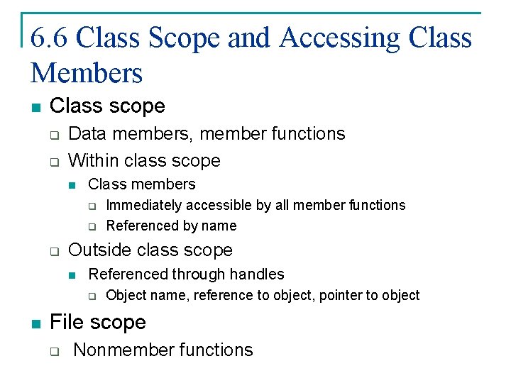 6. 6 Class Scope and Accessing Class Members n Class scope q q Data