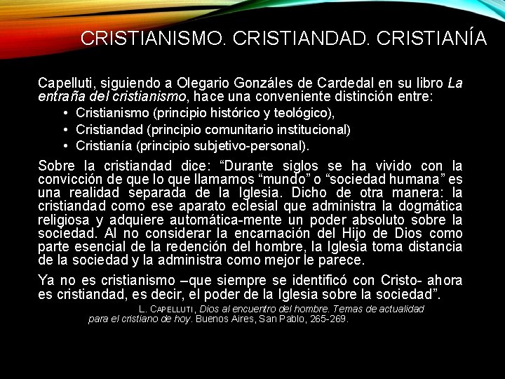 CRISTIANISMO. CRISTIANDAD. CRISTIANÍA Capelluti, siguiendo a Olegario Gonzáles de Cardedal en su libro La