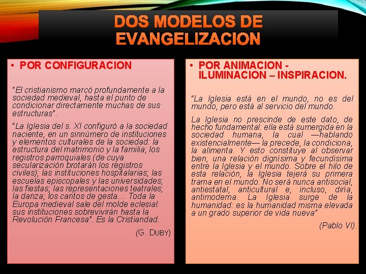 DOS MODELOS DE EVANGELIZACION • POR CONFIGURACION • POR ANIMACION - ILUMINACION – INSPIRACION.