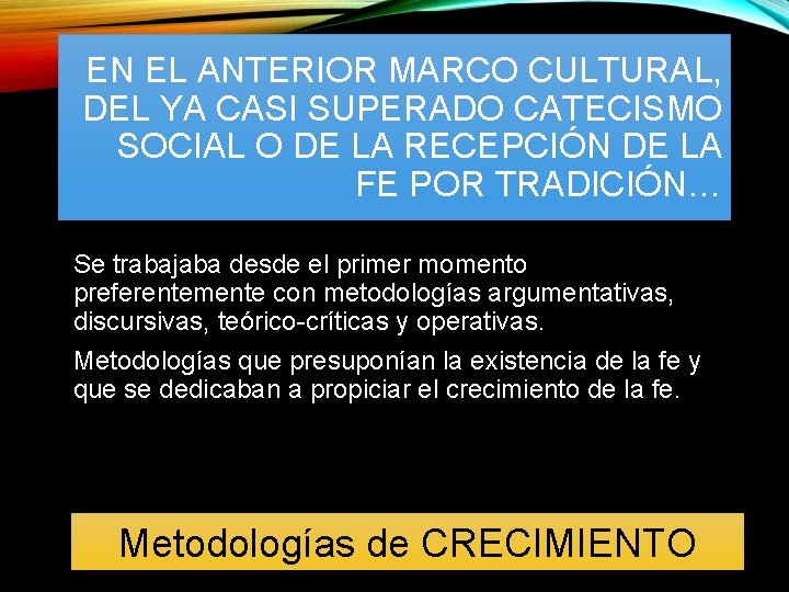 EN EL ANTERIOR MARCO CULTURAL, DEL YA CASI SUPERADO CATECISMO SOCIAL O DE LA