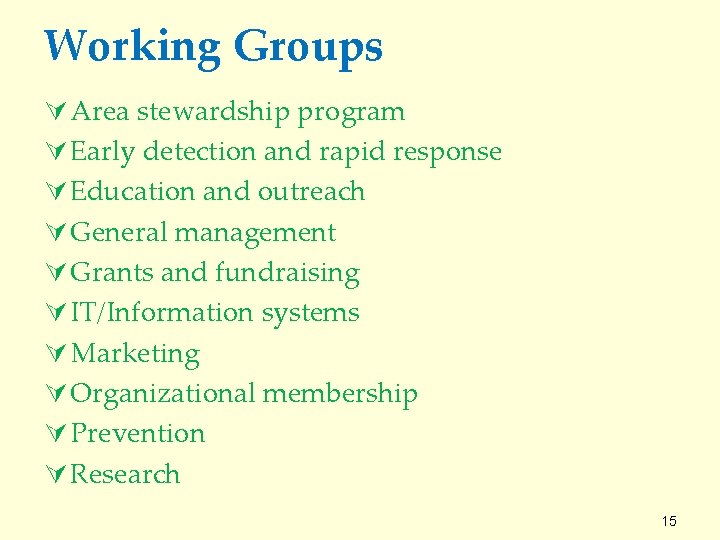 Working Groups Ú Area stewardship program Ú Early detection and rapid response Ú Education