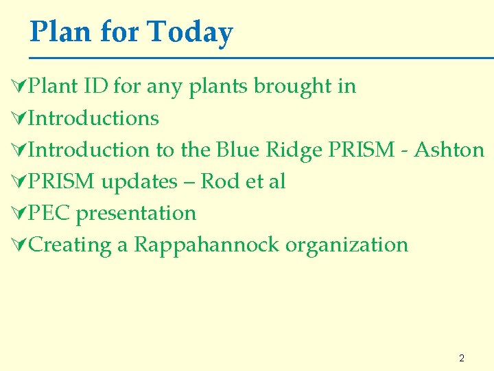 Plan for Today ÚPlant ID for any plants brought in ÚIntroductions ÚIntroduction to the