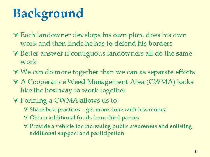 Background Ú Each landowner develops his own plan, does his own work and then