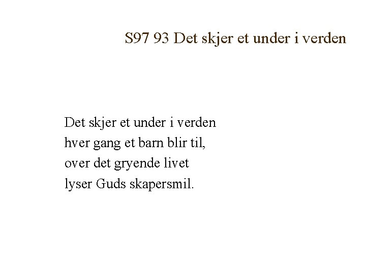 S 97 93 Det skjer et under i verden hver gang et barn blir